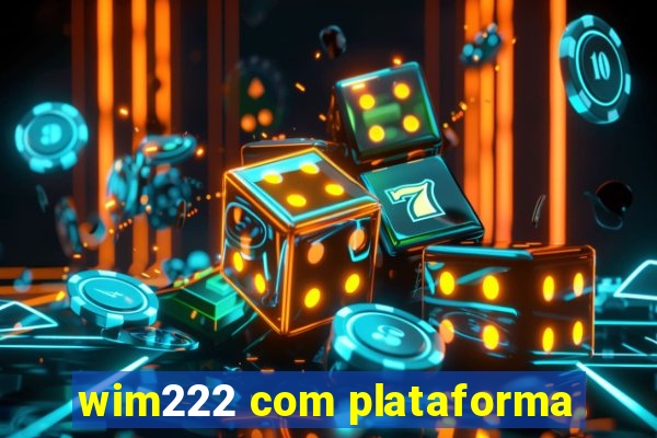 wim222 com plataforma